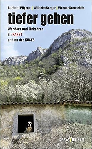 Tiefer Gehen Wandern Und Einkehren Im Karst Und An Der Kuste Amazon De Gerhard Pilgram Werner Koroschitz Wilhelm Berger Bucher