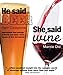 He Said Beer, She Said Wine: Impassioned Food Pairings to Debate and Enjoy: from Burgers to Brie and Beyond - Book by Sam Calagione
