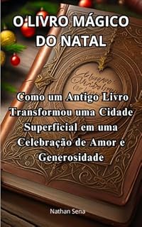 Livro O Livro Mágico do Natal:: Como um Antigo Livro Transformou uma Cidade Superficial em uma Celebração de Amor e Generosidade
