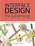 Interface Design for Learning Design Strategies for Learning Experiences (Voices That Matter) by Dorian Peters Peters