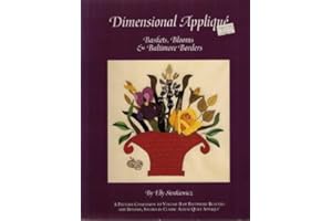 Dimensional Applique: Baskets, Blooms & Baltimore Borders
