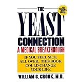 The Yeast Connection: A Medical Breakthrough by William G. Crook
