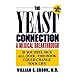 The Yeast Connection: A Medical Breakthrough by William G. Crook