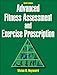 Advanced Fitness Assessment and Exercise Prescription-6th Edition