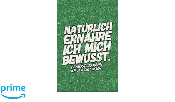 Natürlich Ernähre Ich Mich Bewusst Bewusstlos Kann Ich Ja