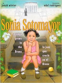 Sonia Sotomayor: A Judge Grows in the Bronx / La juez que crecio en el Bronx (Spanish and English Edition), by Jonah Winter Sonia Sotomayor: A Judge Grows in the Bronx / La juez que crecio en el Bronx (Spanish and English Edition), by Jonah Winter