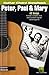 Peter, Paul & Mary - Guitar Chord Songbook | Acoustic Folk Guitar Sheet Music Collection with Lyrics and Chord Diagrams | Easy Guitar Songbook for Singers and Players | 43 Classic Folk Favorites