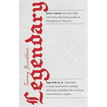 Legendary: A simple playbook for building and living a legendary life, and being remembered as a legend. Legendary: A simple playbook for building and living a legendary life, and being remembered as a legend.