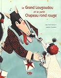 Image de Le Grand Lougoudou et le Petit Chapeau rond rouge (French Edition)