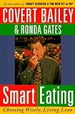 Smart Eating: Choosing Wisely, Living Lean by Covert Bailey, Ronda Gates