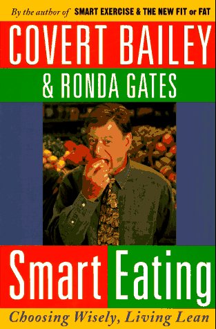 Smart Eating: Choosing Wisely, Living Lean by Covert Bailey, Ronda Gates
