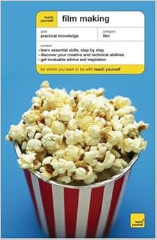 Teach Yourself Film Making (Teach Yourself: General Reference) Teach Yourself Film Making (Teach Yourself: General Reference)