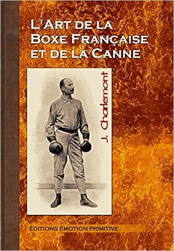 Amazon Fr L Art De La Boxe Francaise Et De La Canne Charlemont Joseph Livres