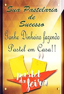 Livro Sua Pastelaria de Sucesso: Ganhe dinheiro fazendo pastel em casa!!