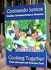 Cooking Together: North American and Peruvian Food/Cocinando Juntos: Comidas Norteamericanas y Peruanas