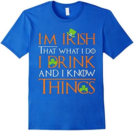 Men's Saint Patrick's Day I'm Irish That What i Do t shirt 2XL Royal Blue
