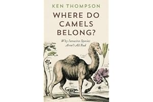 Where Do Camels Belong?: Why Invasive Species Aren't All Bad
