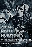 Zora Neale Hurston: The Breath of Her Voice by