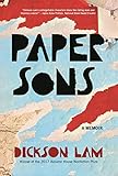 Paper Sons: A Memoir by Dickson Lam