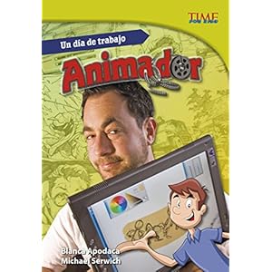 Un Dia de Trabajo Animador (Time For Kids en Espanol - Level 5) (Spanish Edition) (Time for Kids Nonfiction Readers)