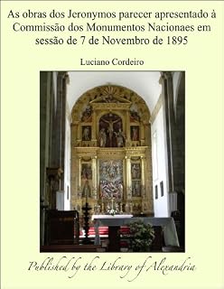 Livro As obras dos Jeronymos parecer apresentado à Commissão dos Monumentos Nacionaes em sessão de 7 de Novembro de 1895