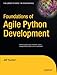Foundations of Agile Python Development (Expert's Voice in Open Source) by Jeff Younker