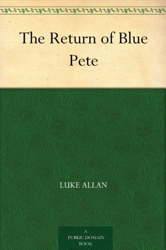 The Return of Blue Pete by Luke Allan