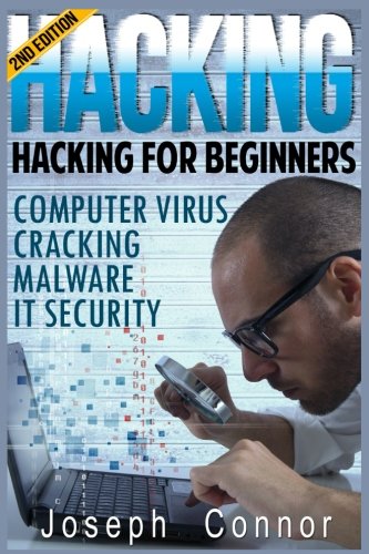 Hacking: Become The Ultimate Hacker – Computer Virus, Cracking, Malware, IT Security (Cyber Crime, Computer Hacking, How to Hack, Hacker, Computer Crime, Network Security, Software Security)