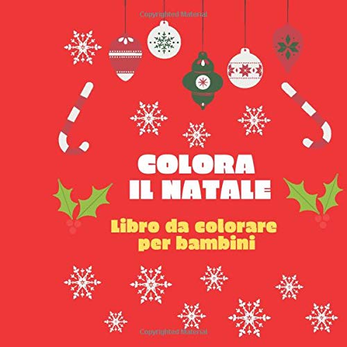 Idee Regalo Natale Bambini.Colora Il Natale Libro Da Colorare Per Bambini Regalo Di Natale Bambino Libro Per Disegnare Idea Regalo Natale Bambina Regalo Natalizio Figli E Per Bambini Da Colorare Italian Edition Rancho Coloring