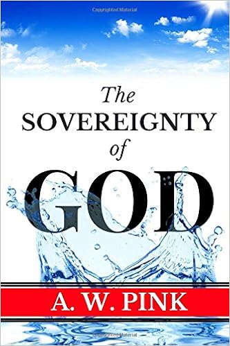 A W Pink Sovereignty Of God Knowing God Series Volume 1 Classic Books Aw Pink 9781983469930 Amazon Com Books