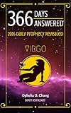 VIRGO 366 DAYS ANSWERED. 2016 DAILY PROPHECY REVEALED: New Astrology Fortune-Telling Book of Your Very Own Zodiac, with Horoscope Answers That Will Guide You Through 2016, Daily!