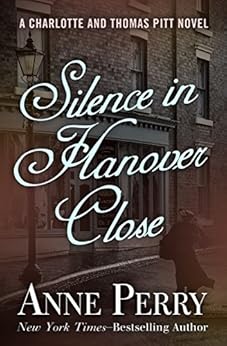 Silence in Hanover Close (Charlotte and Thomas Pitt Series Book 9) by [Perry, Anne]