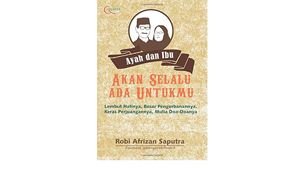 Ayah Dan Ibu Akan Selalu Ada Untukmu Indonesian Edition Saputra Robi Afrizan 9786020284156 Amazon Com Books