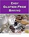 Easy Gluten-Free Baking by