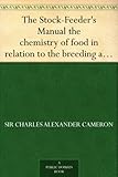 The Stock-Feeder's Manual the chemistry of food in relation to the breeding and feeding of live stoc by 