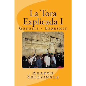 La Tora Explicada I: Genesis - Bereshit (Spanish Edition)