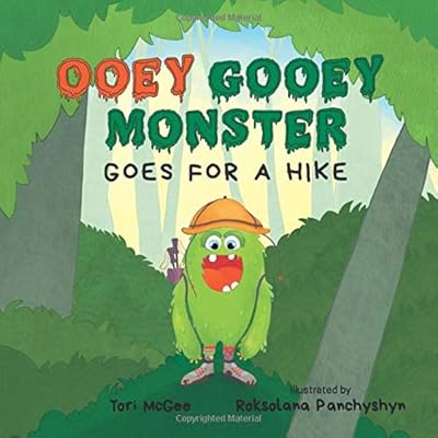 Ooey Gooey Monster: Goes for a Hike Ooey Gooey Monster: Goes for a Hike