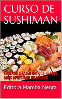 Livro CURSO DE SUSHIMAN: APRENDA A FAZER UM DOS PRATOS MAIS APRECIADO DO MUNDO