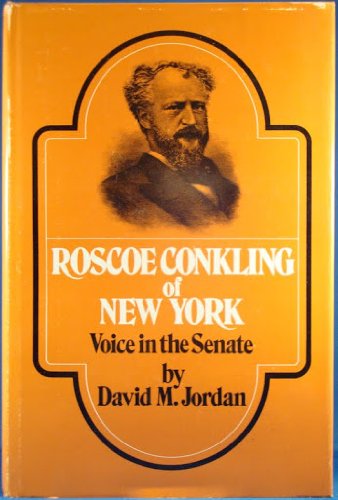 Roscoe Conkling of New York - Voice in the Senate