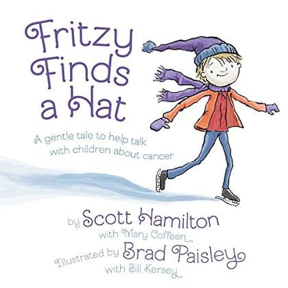 Fritzy Finds a Hat: A Gentle Tale to Help Talk with Children About Cancer Fritzy Finds a Hat: A Gentle Tale to Help Talk with Children About Cancer
