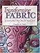 Transforming Fabric: Thirty Creative Ways to Paint, Dye and Pattern Cloth by Carolyn A. Dahl