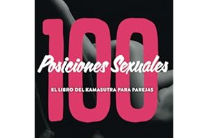100 Posiciones Sexuales - El Libro Del Kamasutra Para Parejas: Kama sutra ilustrado juego erótico para parejas sexuales con i