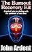 The Burnout Recovery Kit: Practical help for dealing with the epidemic of our time by John Ardent