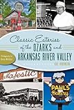 Classic Eateries of the Ozarks and Arkansas River Valley (American Palate)
