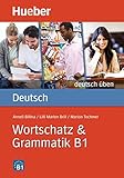 Deutsch Uben: Wortschatz & Grammatik B1 (German Edition)