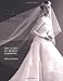The Wedding Dress: 300 Years of Bridal Fashions by 