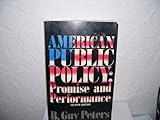 American Public Policy : Promise and Performance, Peters, B. Guy, 0934540535