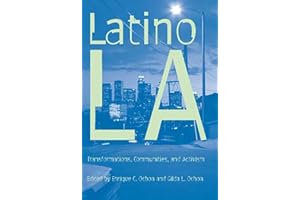 Latino Los Angeles: Transformations, Communities, and Activism