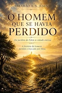 Livro O HOMEM QUE SE HAVIA PERDIDO: A HISTÓRIA DO HOMEM PERDIDO E BUSCADO POR DEUS