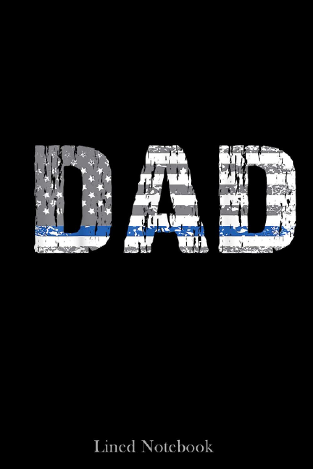 Thin Blue Line Police Dad Police Officer Supporter Father Lined Notebook Blank Journal Sentimental Gifts For Dad Father S Day Gifts 1 Pages 6x9 Coen Bloggs Amazon Com Books